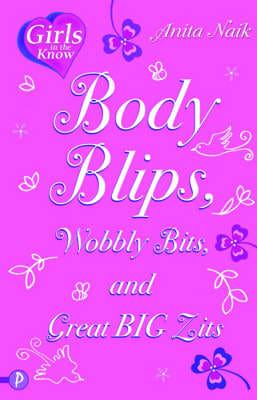 Body Blips, Wobbly Bits and Great Big Zits