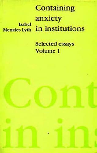 Containing Anxiety in Institutions Volume I