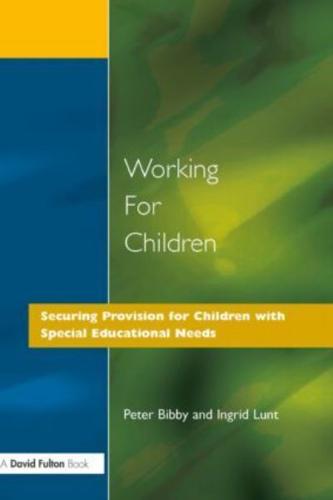 Working for Children : Securing Provision for Children with Special Educational Needs