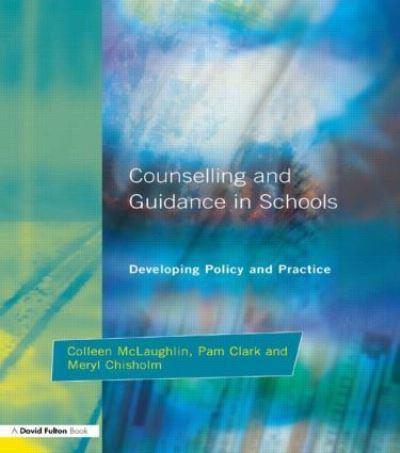 Counseling and Guidance in Schools : Developing Policy and Practice