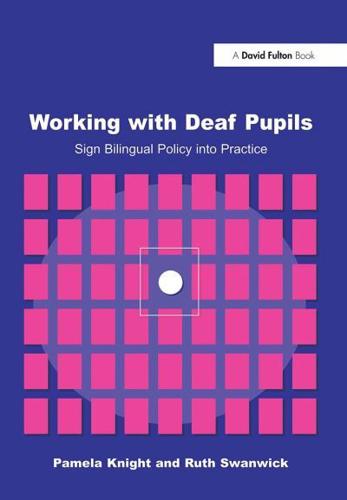 Working with Deaf Children : Sign Bilingual Policy into Practice
