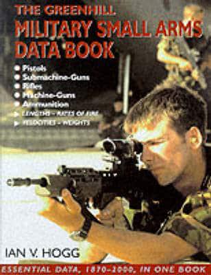 The Greenhill Military Small Arms Data Book