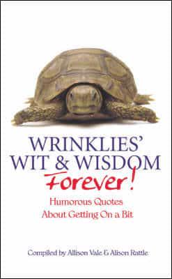 Wrinklies' Wit & Wisdom Forever!