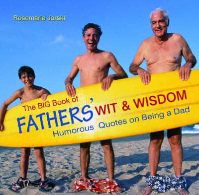 The Big Book of Fathers' Wit and Wisdom