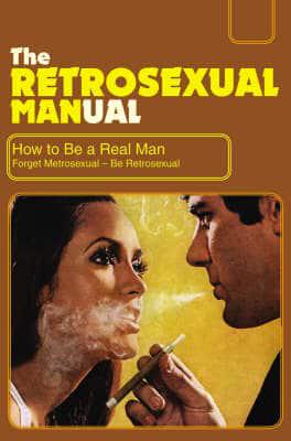 The Retrosexual Manual