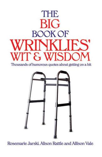 The Big Book of Wrinklies' Wit & Wisdom