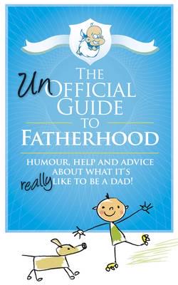 The Unofficial Guide to Fatherhood