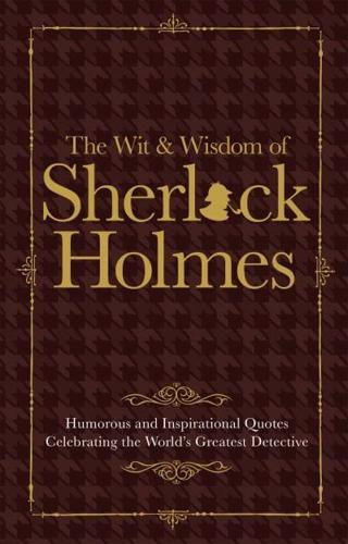 The Wit Wisdom of Sherlock Holmes
