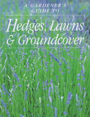 A Gardener's Guide to Hedges, Lawns & Groundcover