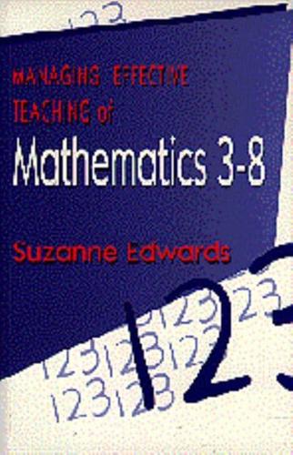 Managing the Effective Teaching of Mathematics, 3-8