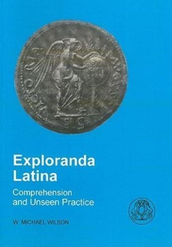 Exploranda Latina: Latin Comprehension and Unseen Practice