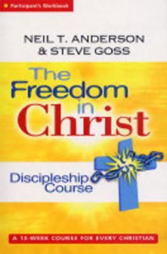 The Freedom in Christ Discipleship Course. Participant's Workbook