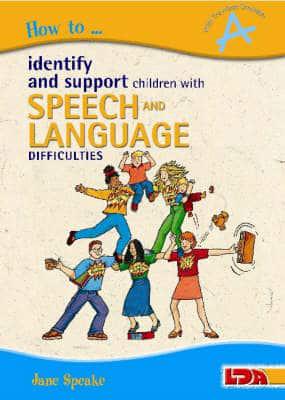 How to Identify and Support Children With Speech and Language Difficulties