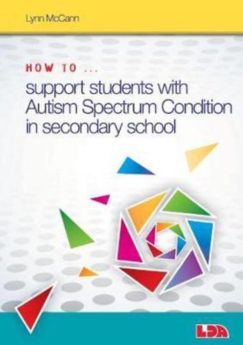 How To...support Children With Autism Spectrum Condition in Secondary School
