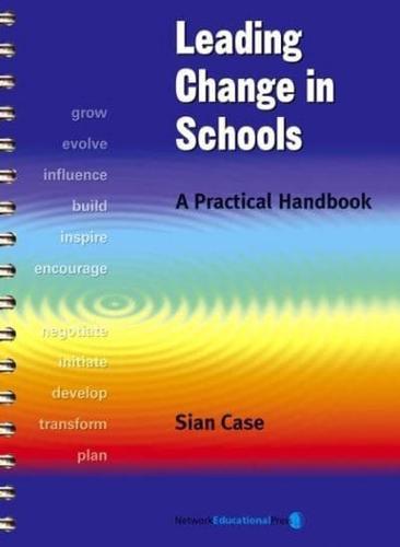 Leading Change in Schools: A Practical Handbook