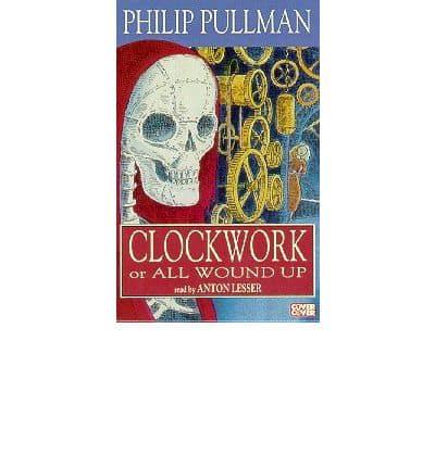 Clockwork. Complete & Unabridged