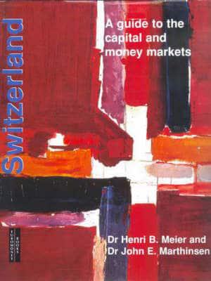 Switzerland: A Guide to the Capital and Money Markets