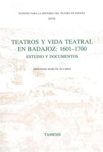 Teatros Y Vida Teatral En Badajoz, 1601-1699