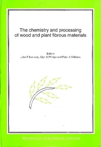The Chemistry and Processing of Wood and Plant Fibrous Materials