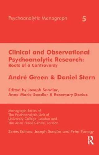 Clinical and Observational Psychoanalytic Research: Roots of a Controversy - Andre Green & Daniel Stern