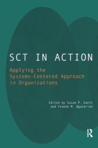 SCT in Action: Applying the Systems-Centered Approach in Organizations