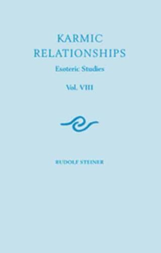 Karmic Relationships Vol. 8 Six Lectures Given in Torquay and London to Members of the Anthroposophical Society Between 12th and 27th August, During Rudolf Steiner's Last Visit to England in 1924. With an Appendix