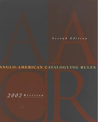 Anglo-American Cataloguing Rules, Second Edition, 2002 Revision. 2005 Update
