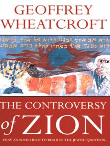 The Controversy of Zion, or, How Zionism Tried to Resolve the Jewish Question