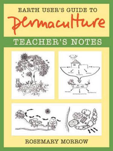 Earth User's Guide to Permaculture. Teacher's Notes
