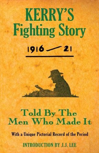 Kerry's Fighting Story 1916-21: Told by the Men Who Made It