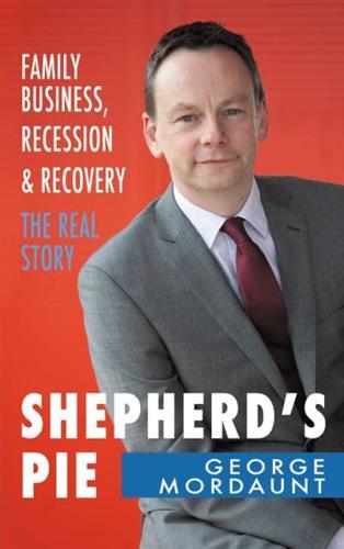 Shepherd's Pie: Family Business, Recession & Recovery: The Real Story
