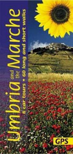 Umbria and the Marche: 8 Car Tours, 60 Long and Short Walks