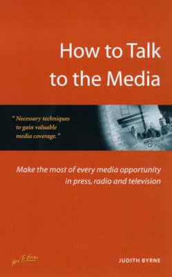 How to Talk to the Media