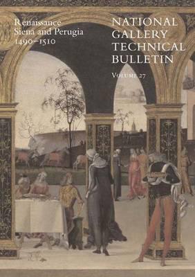 The National Gallery Technical Bulletin. Vol. 27 Renaissance Siena and Perugia, 1490-1510
