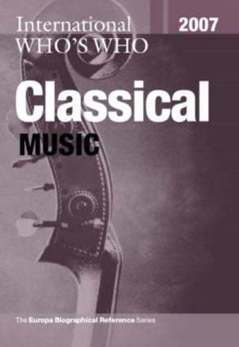 International Who's Who in Classical Music 2007