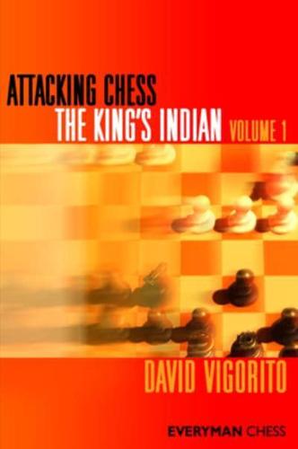 Attacking Chess: The King's Indian. Volume 1