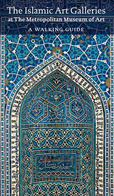 The Islamic Art Galleries at The Metropolitan Museum of Art