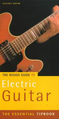 The Rough Guide to Electric Guitar & Bass Guitar