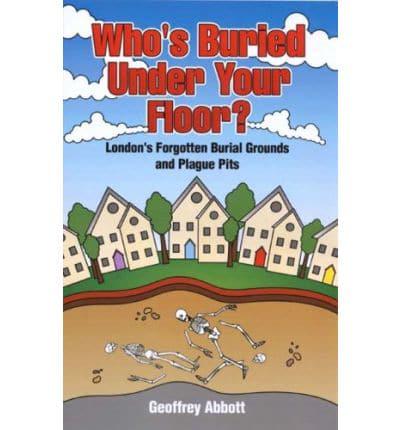 Who's Buried Under Your Floor?