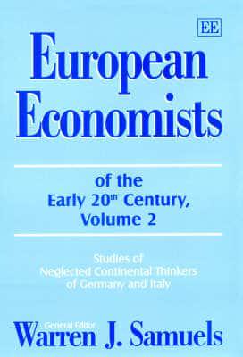 European Economists of the Early 20th Century. Vol. 2 Studies of Neglected Continental Thinkers of Germany and Italy