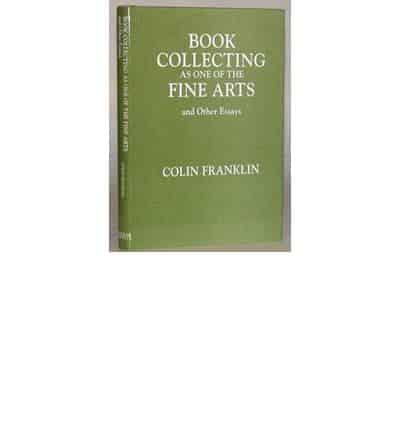 Book Collecting as One of the Fine Arts and Other Essays