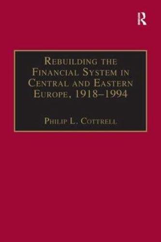 Rebuilding the Financial System in Central & Eastern Europe, 1918-1994