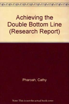 Research Report. No. 6 Achieving the Double Bottom Line
