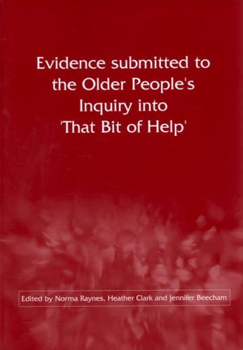 Evidence Submitted to the Older People's Inquiry Into 'That Bit of Help'