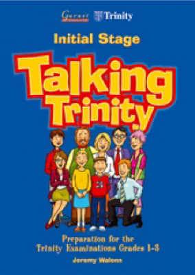 Talking Trinity: Initial Stage: Preparation for the Trinity Examinations