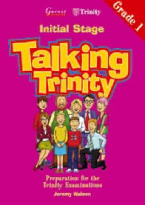 Talking Trinity: Initial Stage: Preparation for the Trinity Examinations