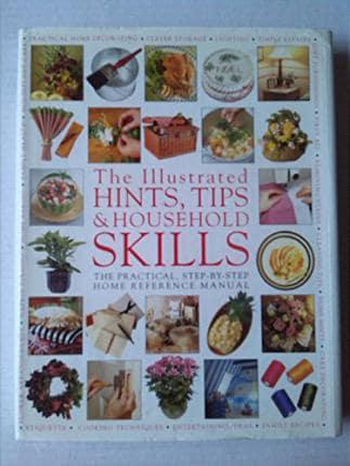 The Illustrated Hints, Tips & Household Skills