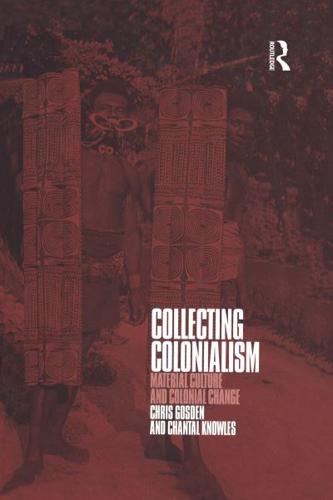 Collecting Colonialism : Material Culture and Colonial Change