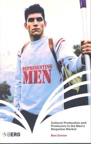 Representing Men: Cultural Production and Producers in the Men's Magazine Market