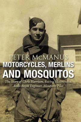 Motorcycles, Merlins and Mosquitos